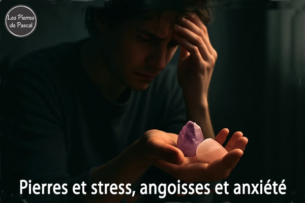 Article de blog "Les Meilleures Pierres contre l'Anxiété, le Stress et les Angoisses | Par Pascal Artisan"