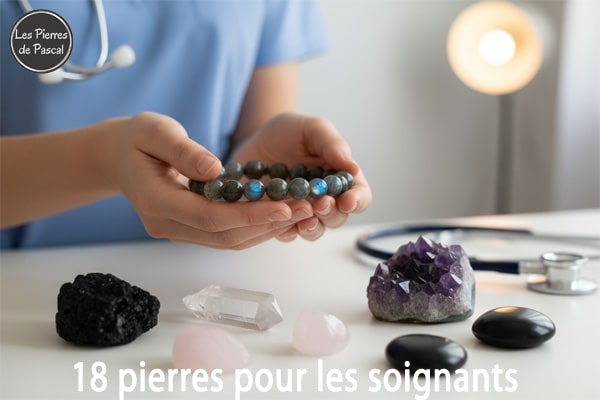 18 Pierres Naturelles pour les Soignants, Auxiliaires de Vie et Aidants : Guide Soutien et Protection | Par Pascal Artisan