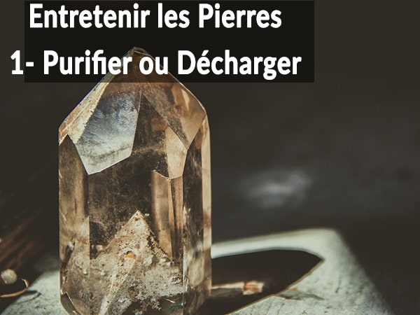 "Purifier" (ou Décharger) les Pierres - Pourquoi ? Comment ? | Par Pascal Artisan
